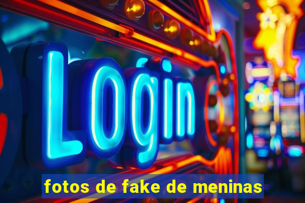 fotos de fake de meninas